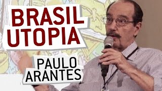 Paulo Arantes | Brasil Utopia | 2014