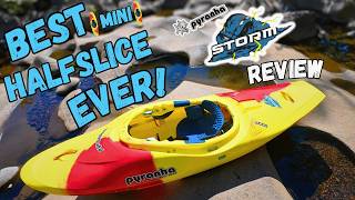 Pyranha Kayaks Storm "Best Mini Half Slice Ever"?
