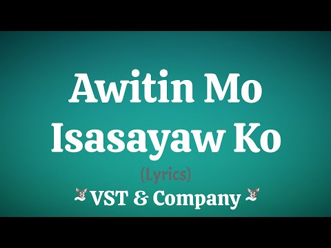 Awitin Mo, Isasayaw Ko (Lyrics) ~ VST & Company