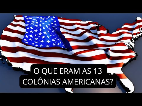 QUEM COLONIZOU OS ESTADOS UNIDOS: AS 13 COLÔNIAS AMERICANAS