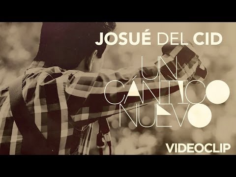 Josué Del Cid - Un Cántico nuevo (Videoclip)