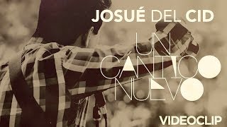 Josué Del Cid - Un Cántico nuevo (Videoclip)