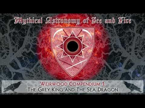 Weirwood Compendium1: The Grey King and the Sea Dragon