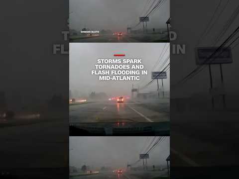 Storms spark tornadoes and flash flooding in Mid-Atlantic