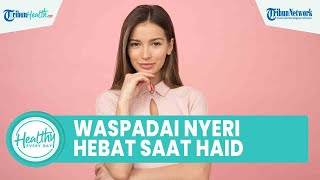 Waspadai Nyeri Perut yang Tak Tertahankan saat Mestruasi Bisa Jadi Tanda Gejala Endometriosis