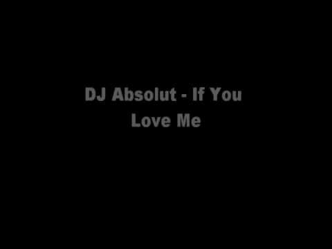 DJ Absolut - If you love me
