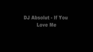 DJ Absolut - If you love me