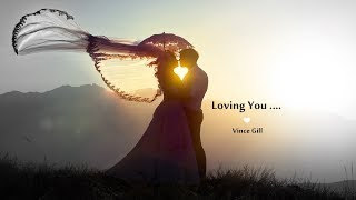 Lovin&#39; You (makes me a better man) - Vince Gill