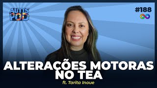 ALTERAÇÕES MOTORAS NO TEA - ft.Tarita Inoue | AutisPod #188