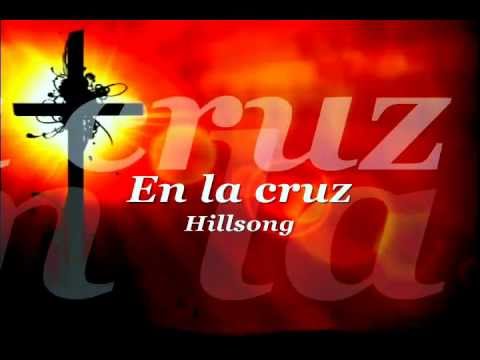 En la cruz- Hillsong en español letra