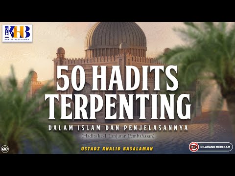 50 Hadits Terpenting Dalam Islam #1 - Hadits Ke-1 (Amalan Tergantung Niat) - Lanjutan Pembahasan