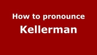How to pronounce Kellerman
