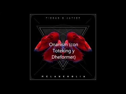 Piezas y Jayder - Onanism (con Toteking y Dheformer) (Melancholia 2015)
