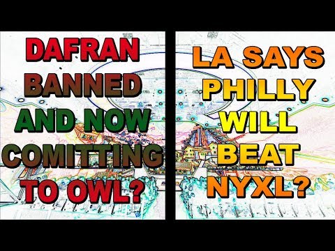 Dafran Banned And Wants To Join OWL?? “Philly Will Beat NYXL"- LAG