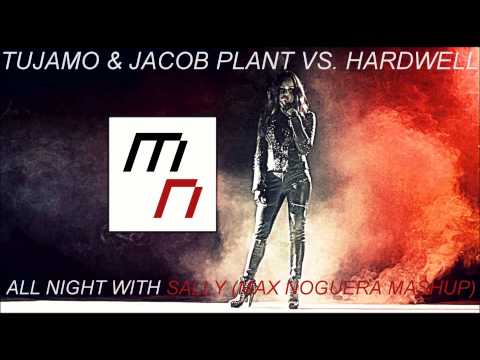 Tujamo & Jacob Plant vs Hardwell ft Harrison - All Night With Sally (Max Noguera MashUp)