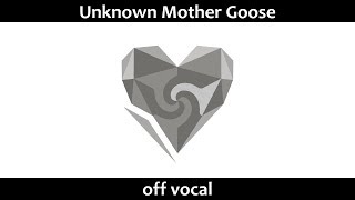 [Karaoke | off vocal] Unknown Mother Goose [wowaka]