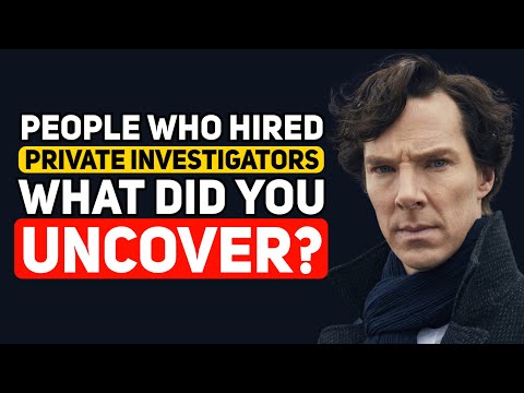 People who HIRED a PRIVATE INVESTIGATOR, What did they UNCOVER? - Reddit Podcast