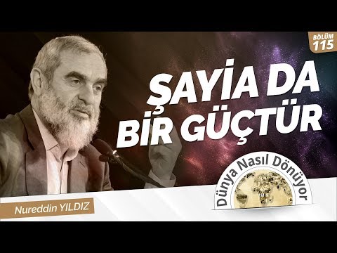 115) Şayia Da Bir Güçtür | Nureddin Yıldız | Dünya Nasıl Dönüyor?