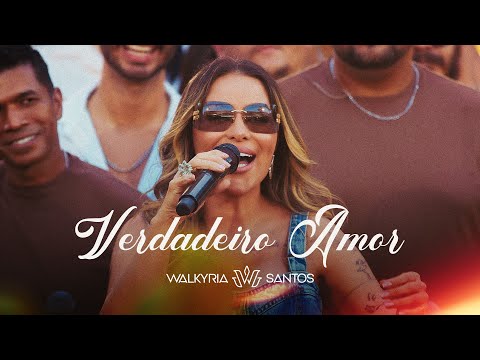 Walkyria Santos - Verdadeiro Amor | Wal de Perto