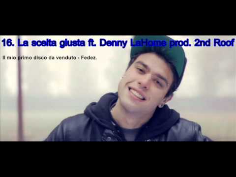 16. La scelta giusta - Fedez ft. DennyLaHome (prod. 2nd Roof)