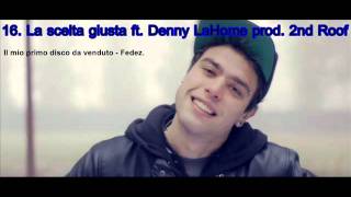 16. La scelta giusta - Fedez ft. DennyLaHome (prod. 2nd Roof)