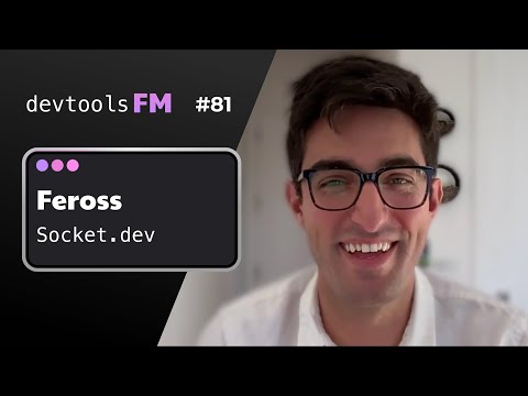 Feross Aboukhadijeh - Socket.dev, A tool for detecting security vulnerabilities in OSS