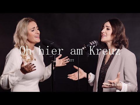 Oh hier am Kreuz - DUETT - so  blessed.