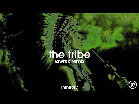 Intheory - The Tribe (Rawtek Remix)