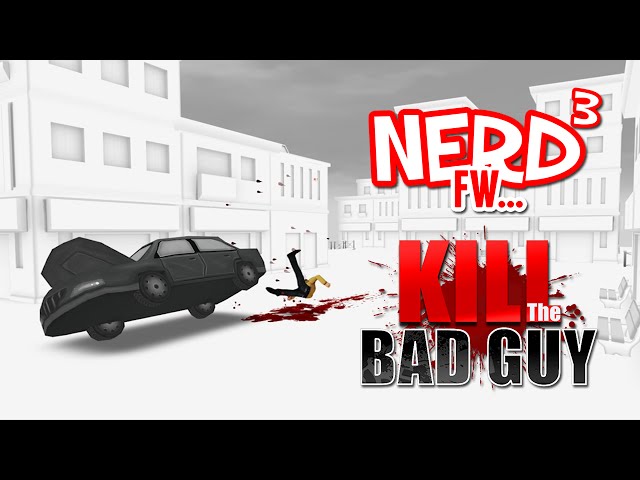 Kill The Bad Guy