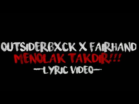 Outsiderbxck X Fair Hand - Menolak Takdir !!! (Video Lyrics)