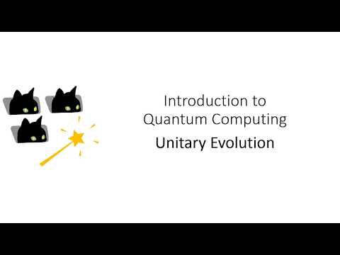 Introduction to Quantum Computing: M1 L5 Unitary Evolution