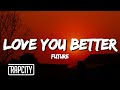 Future LOVE YOU BETTER Lyrics