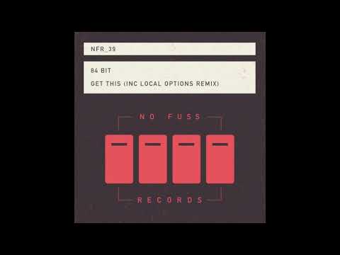 84Bit - Get This (Local Options Remix) [No Fuss Records]