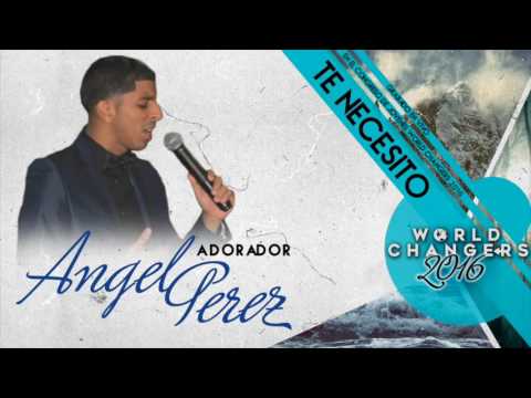 Angel Perez - Te Necesito (En Vivo en World Changers 2016)