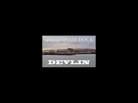 Devlin - Dagenham Dock