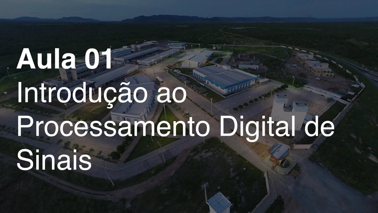 Processamento Digital de Sinais - Aula 01 - Introdução ao Processamento Digital de Sinais