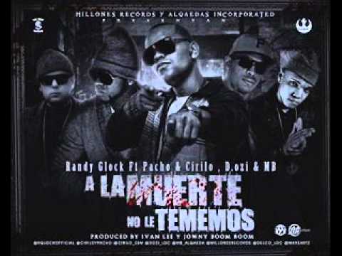 Randy Glock Ft. Pacho & Cirilo, D.OZi Y MB Alqaeda - A La Muerte No Le Tememos