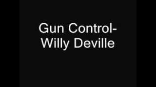 Due to) Gun Control Lyrics Songs   Willy DeVille Lyrics Songs