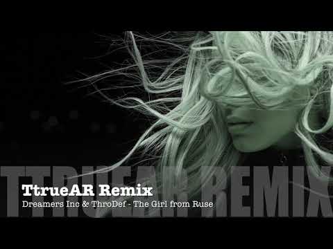 Dreamers Inc & ThroDef - The Girl from Ruse (TtrueAR Remix) [Feelgood]
