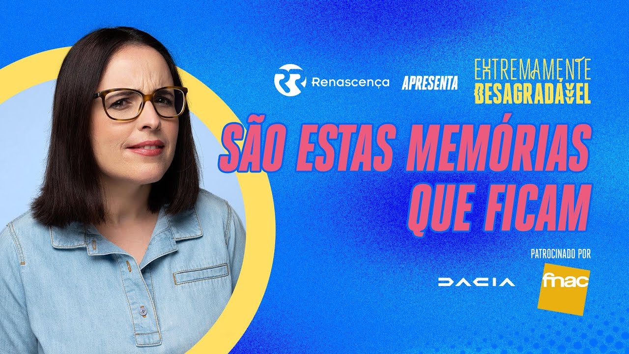 São estas memórias que ficam - Extremamente Desagradável