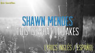 Shawn Mendes - This Is What It Takes (Lyrics Inglés &amp; Español)
