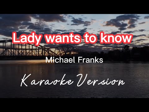 LADY WANTS TO KNOW | MICHAEL FRANKS | KARAOKE VERSION