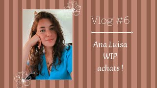 Vlog#6 - Ana Luisa, WIP, achats colo et petite astuce !