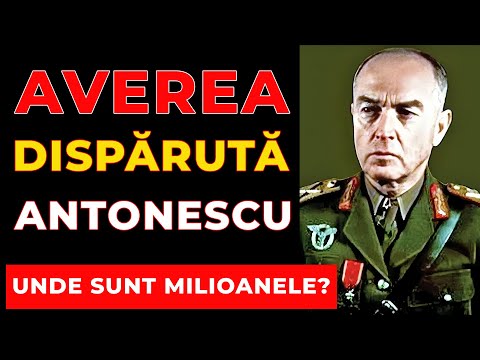 AVEREA ASCUNSĂ a lui Ion Antonescu: Unde sunt MILIOANELE dispărute?