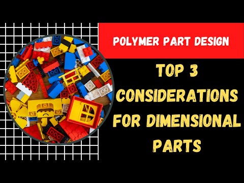 Top 3 Considerations for Dimensional Parts I Polymer Part Design
