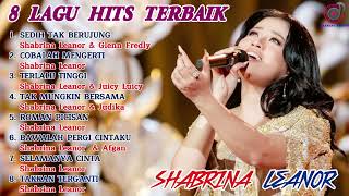 Download lagu 8 LAGU HITS TERBAIK || SHABRINA LEANOR mp3