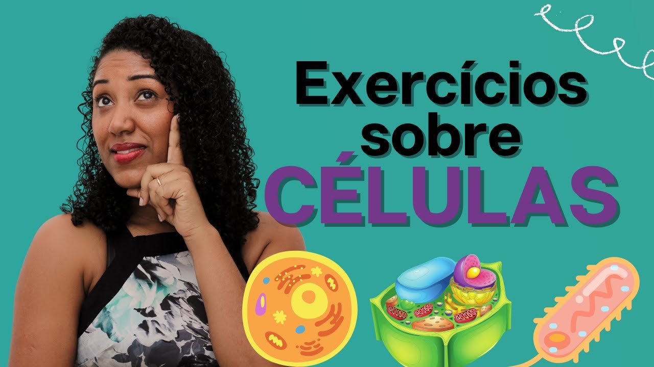 Aula de Exercícios sobre Células (Tipos de células e organelas celulares)