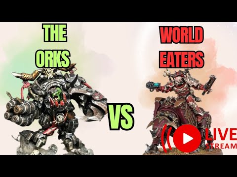 Orks vs World Eaters – The Ultimate Melee Bloodbath! (Warhammer 40k LIVE)