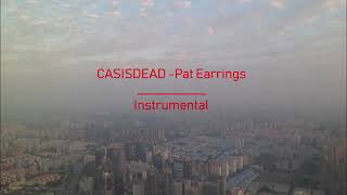 CASISDEAD - Pat Earrings (BEST QUALITY Instrumental)