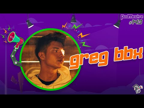GREG BBX - PodMestre #143